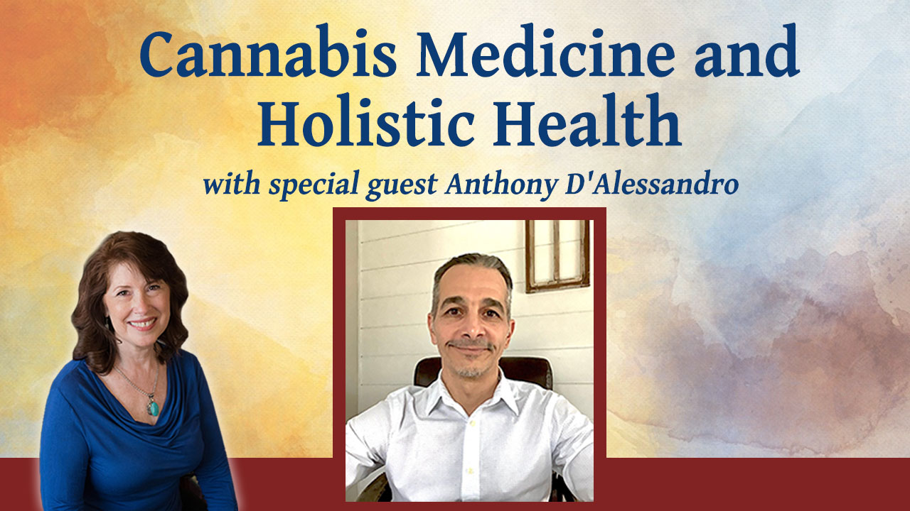 Cannabis Medicine and Holistic Health with Anthony D’Alessandro – Inspiring Hope Show #154
