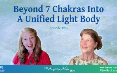 Beyond 7 Chakras Into a Unified Light Body with Alice Buchanan – Inspiring Hope #206