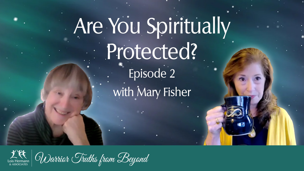 Are You Spiritually Protected with Mary Fisher & Lois Hermann - Warrior ...