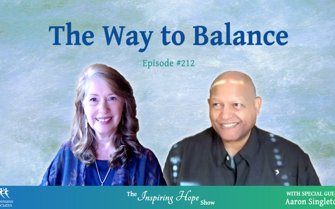 The Way to Balance with Aaron Singleton – Inspiring Hope #212