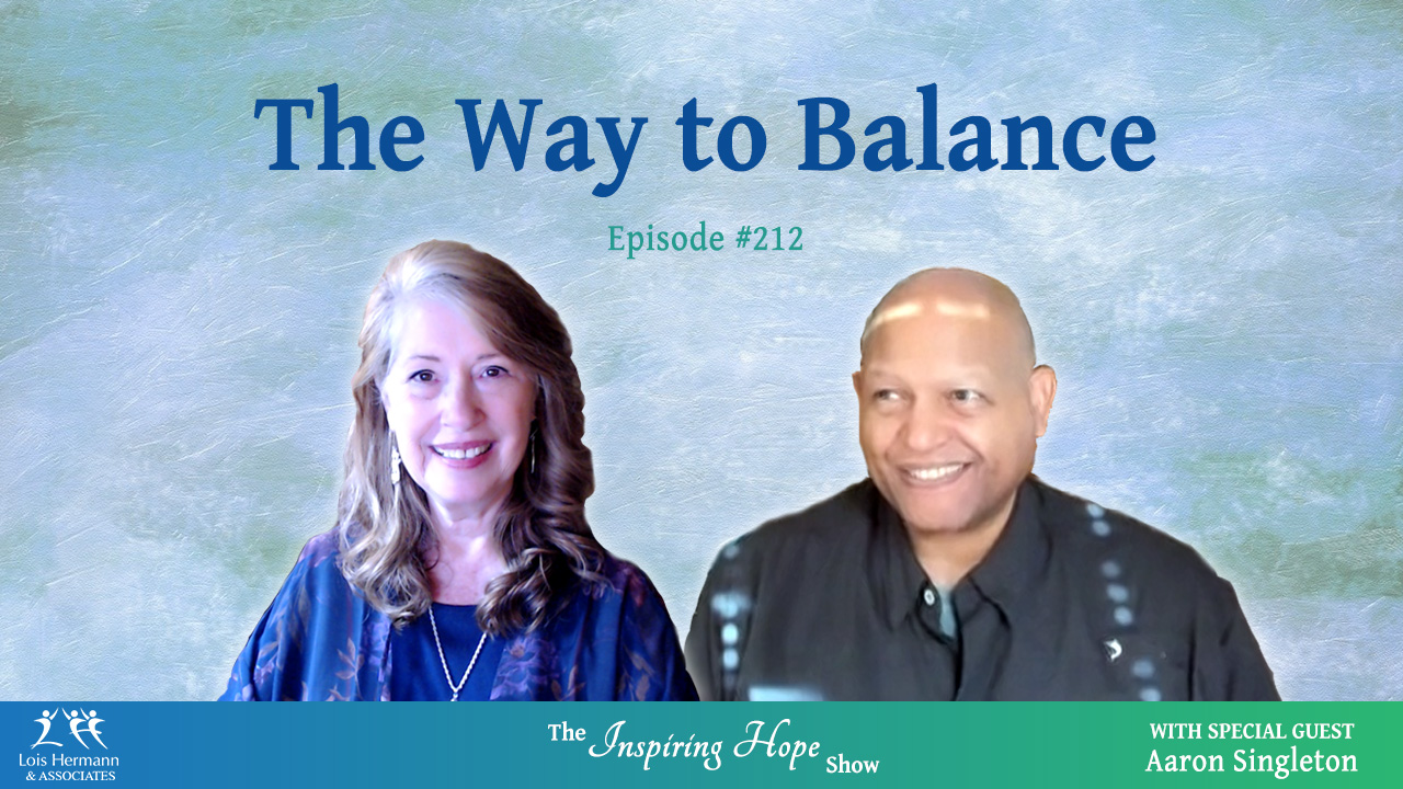 The Way to Balance with Aaron Singleton – Inspiring Hope #212