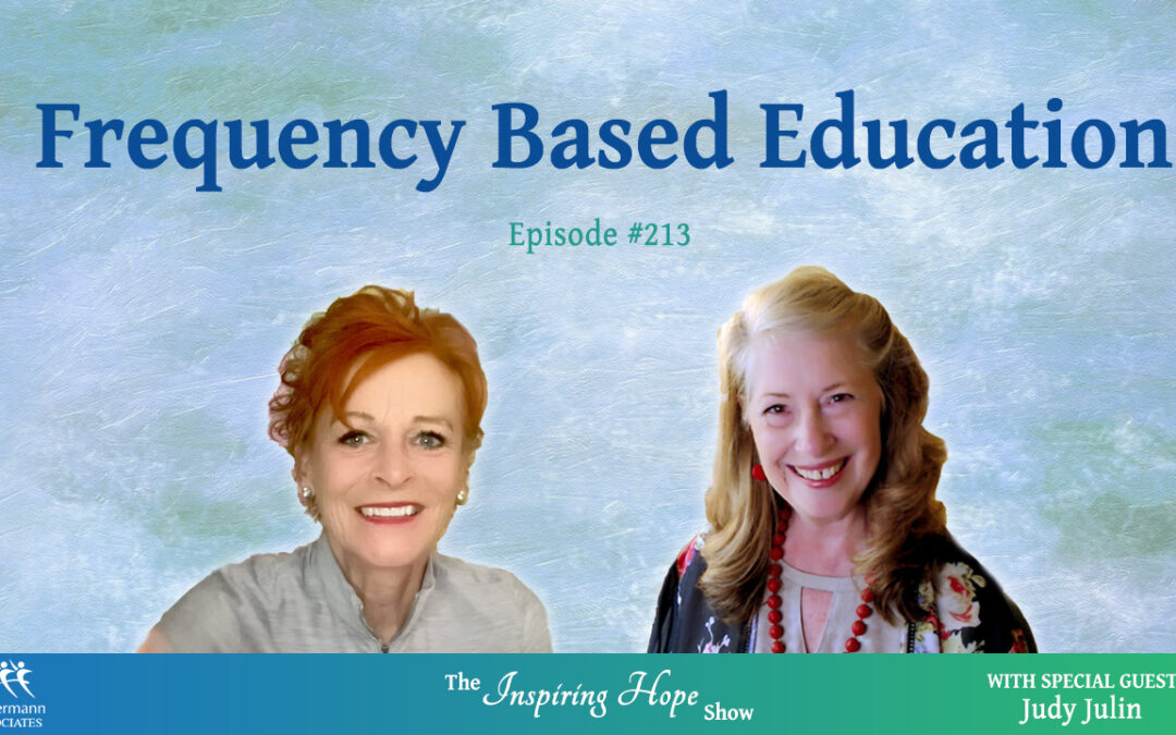 Frequency-Based Education with Judy Julin – Inspiring Hope #213