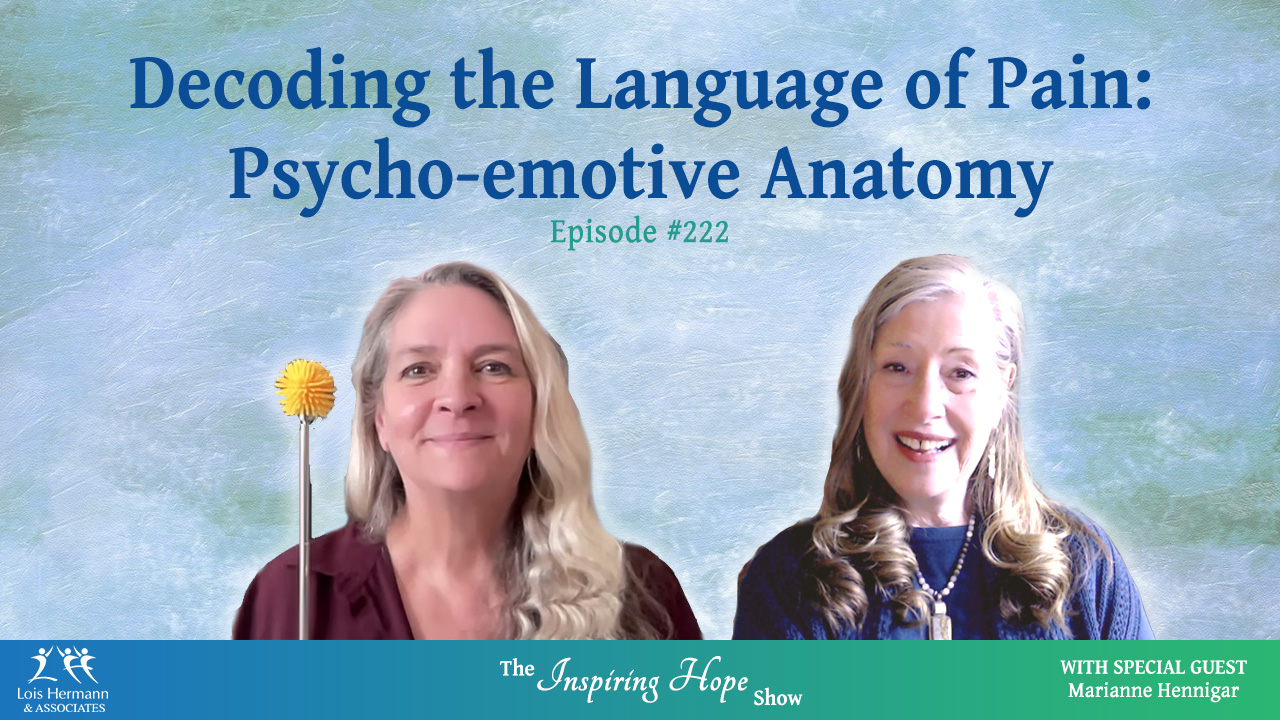 Decoding the Language of Pain: Psycho-emotive Anatomy™ with Marianne Hennigar – Inspiring Hope #222