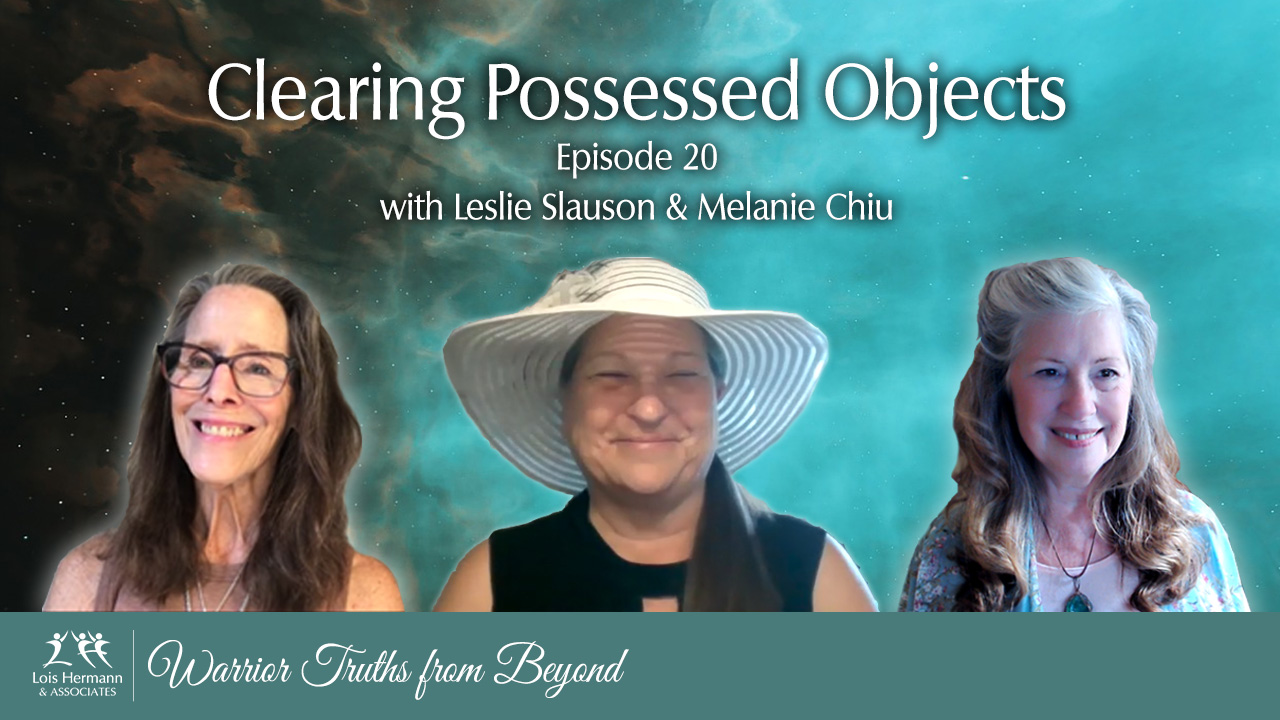 Warrior Truths from Beyond Episode 20 – Clearing Possessed Objects
