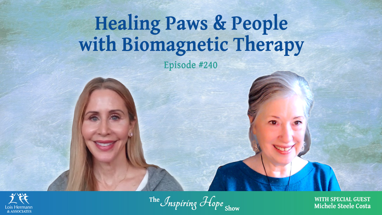 Healing Paws & People with Bio-magnetic Therapy ~ Michele Steele Costa ~ Inspiring Hope #240