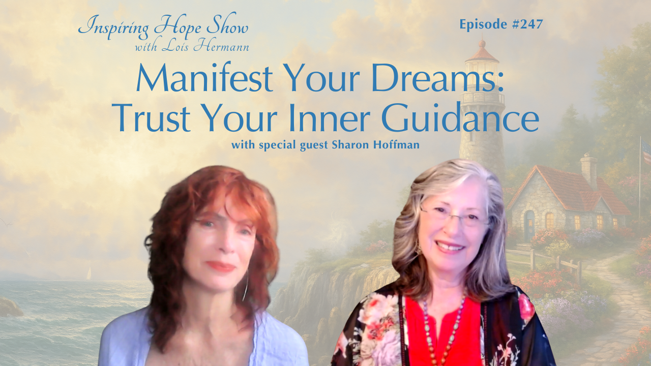 Manifest Your Dreams with Sharon Hoffman – Inspiring Hope #247